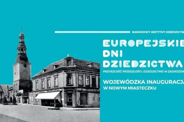 Wojewódzka inauguracja Europejskich Dni Dziedzictwa w Nowym Miasteczku